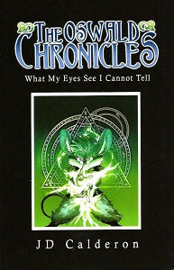 OSWALD CHRONICLES: WHAT MY EYES SEE I CANNOT TELL (2019) (JD Calderon)