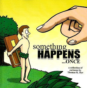 SOMETHING HAPPENS... ONCE (2011) (Thomas K. Dye)
