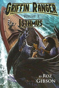 GRIFFIN RANGERS Vol. 3: ISTHMUS (novel by Roz Gibson) (2021/2024)