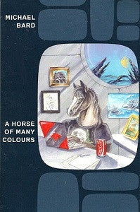 HORSE OF MANY COLOURS, A (2012) (novel by Michael Bard)