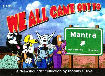 NEWSHOUNDS #4: We All Came Out To Mantra (2002) (Thomas K. Dye)